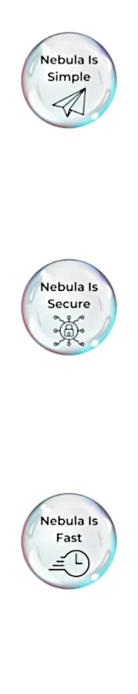 Nebula is simple, secure and fast!