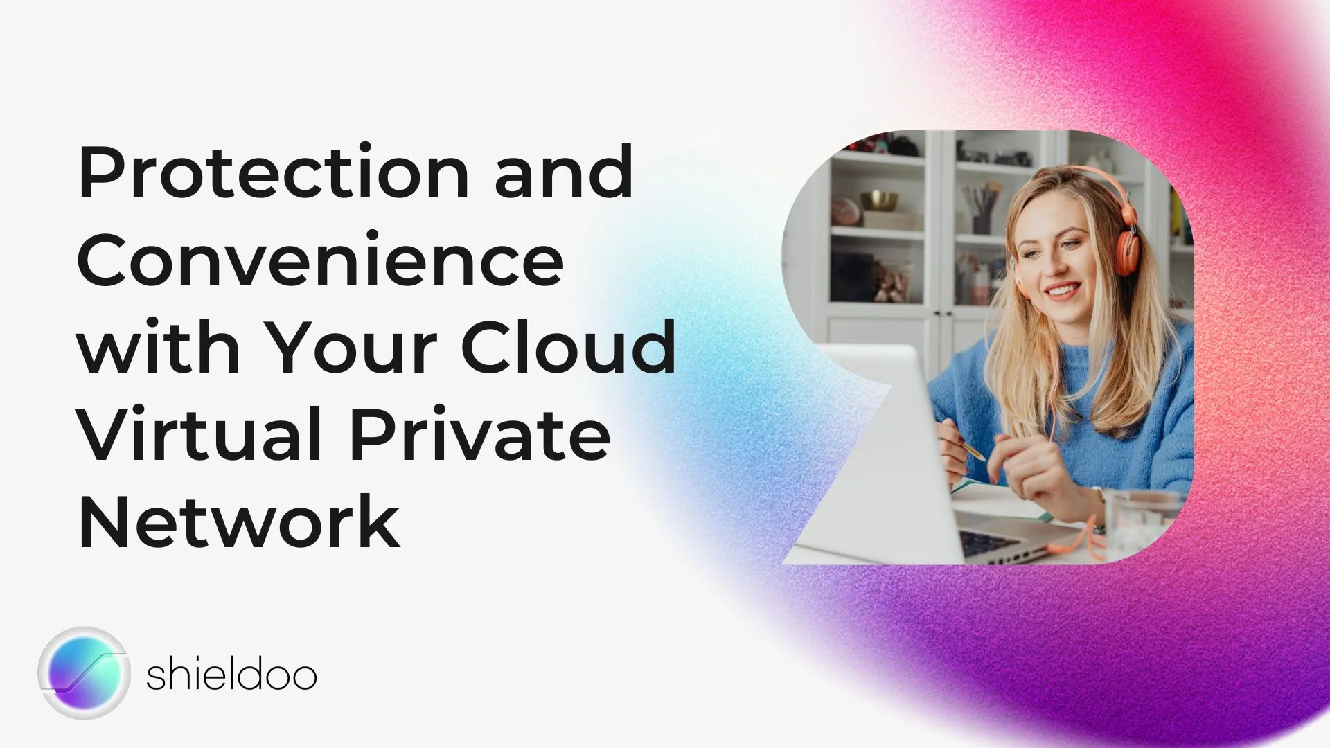 Protection and Convenience with Your Cloud Virtual Private Network