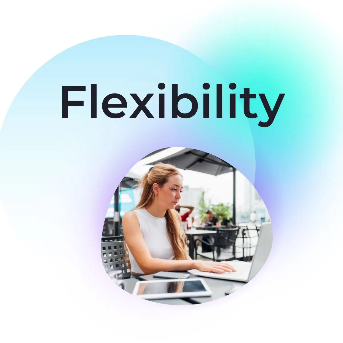 Flexibility